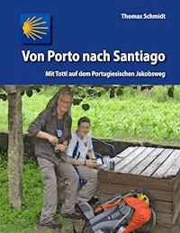 Von Porto nach Santiago - Thomas Schmidt - ebook