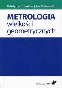 Metrologia wielkości geometrycznych - Jakubiec Władysław, Malinowski Jan - książka