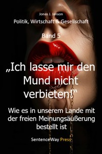 "Ich lasse mir den Mund nicht verbieten!" - Jonas J. Janson - ebook