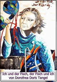 Ich und der Fisch, der Fisch und ich - Dorothea Doris Tangel - ebook