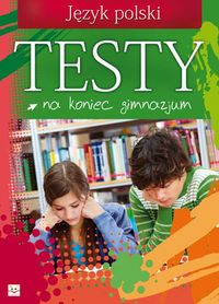 Testy na koniec gimnazjum Język polski -  - książka