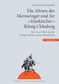 Die Ahnen der Merowinger und ihr "fränkischer" König Chlodwig - Reinhard Schmoeckel - ebook