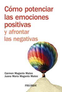 Cómo potenciar las emociones positivas y afrontar las negativas - Carmen Maganto Mateo - ebook