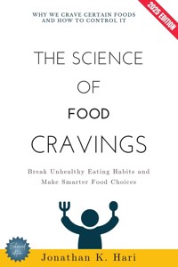The Science of Food Cravings: - Jonathan K. Hari - ebook