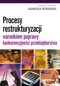 Procesy restrukturyzacji warunkiem poprawy konkurencyjności przedsiębiorstwa -  - książka