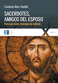 Sacerdotes, amigos del Esposo - Cardenal Marc Ouellet - ebook