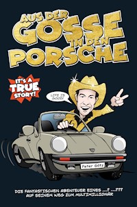 Aus der Gosse in den Porsche - Peter Götz - ebook