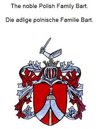 The noble Polish family Bart. Die adlige polnische Familie Bart. - Werner Zurek - ebook