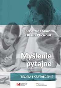 Myślenie pytajne - Elżbieta Płóciennik, Szmidt Krzysztof J. - książka