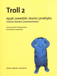 Troll 2. Język szwedzki: teoria i praktyka. Poziom średnio zaawansowany - Ewa Mrozek-Sadowska, Hanna Dymel-Trzebiatowska - książka