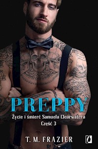 Preppy Życie i śmierć Samuela Clearwatera Część 3 - T. M. Frazier - książka