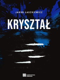 Kryształ - Jakub Łaszkiewicz - ebook + książka