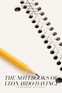 The Notebooks of Leonardo Davinci - Leonardo Davinci - ebook