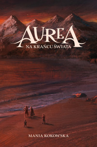 Aurea. Na Krańcu Świata. Tom 1 - Mania Kokowska - ebook