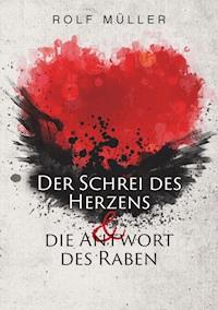 Der Schrei des Herzens und die Antwort des Raben - Rolf Müller - ebook