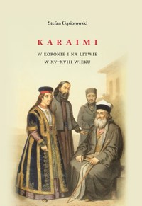 Karaimi w Koronie i na Litwie w XV–XVIII wieku - Stefan Gąsiorowski - książka