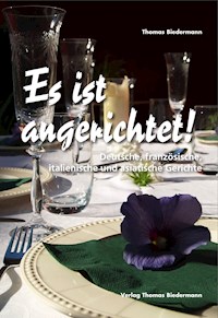 Es ist angerichtet! - Thomas Biedermann - ebook