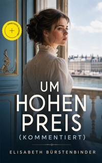 Um hohen Preis (Kommentiert) - Elisabeth Bürstenbinder - ebook