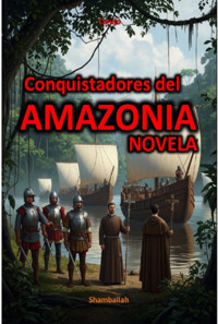 Conquistadores Del Amazonia - Carlos Araujo Carujo - ebook
