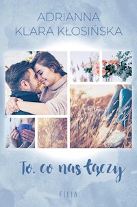To co nas łączy - Kłosińska Adrianna Klara - książka