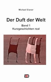 Der Duft der Welt - Michael Eisner - ebook