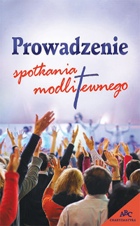 Prowadzenie spotkania modlitewnego - zbiorowa praca - ebook
