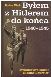 Byłem z Hitlerem do końca 1940-1945 - Rochus Misch - ebook
