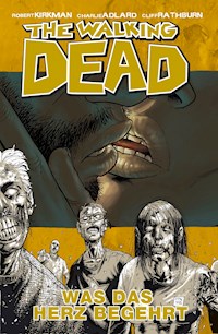 The Walking Dead 04: Was das Herz begehrt - Robert Kirkman - ebook