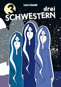 Drei Schwestern - Lucie Schmidt - ebook