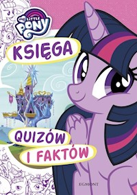 My Little Pony Księga quizów i faktów - Marcinkowska Karolina - książka
