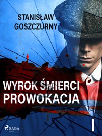 Wyrok śmierci 1. Prowokacja - Goszczurny Stanisław - ebook + audiobook