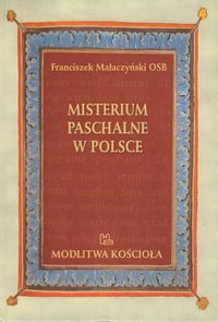 Misterium Paschalne w Polsce - Małaczyński Franciszek - książka