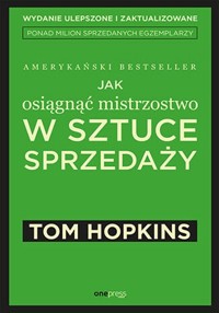 Jak osiągnąć mistrzostwo w sztuce sprzedaży - Hopkins Tom - książka