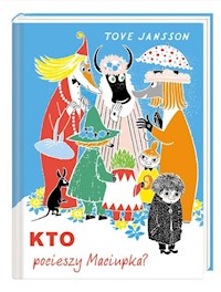 Kto pocieszy Maciupka? - Jansson Tove - książka