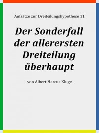 Der Sonderfall der allerersten Dreiteilung überhaupt - Albert Marcus Kluge - ebook