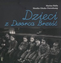 Dzieci z Dworca Brześć - Monika Głuska-Durenkamp, Marina Hulia - książka