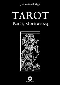 Tarot. Karty, które wróżą - Jan Witold Suliga - ebook