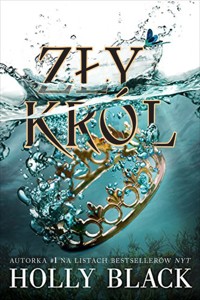 Zły król. Cykl Folk of the Air. Tom 2 - Holly Black - książka