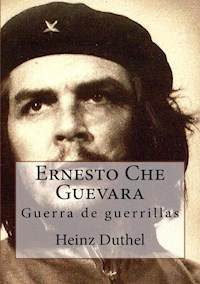 Ernesto Che Guevara - Heinz Duthel - ebook
