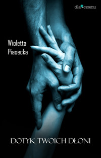 Dotyk Twoich dłoni - Wioletta Piasecka  - ebook