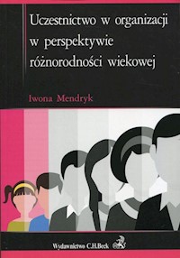 Uczestnictwo w organizacji w perspektywie różnorodności wiekowej - Iwona Mendryk - książka