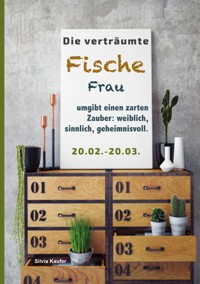 Die verträumte Fische Frau umgibt einen zarten Zauber: weiblich, sinnlich, geheimnisvoll - Silvia Kaufer - ebook