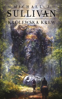 Królewska krew. Cykl Odkrycia Riyrii. Tom 1 - Michael J.Sullivan - ebook + książka