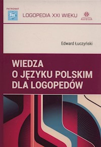 Wiedza o języku polskim dla logopedów - Edward Łuczyński - książka