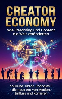 Creator Economy: Wie Streaming und Content die Welt veränderten - Anna-Lena Müller - ebook