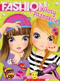 Teen Top Fashion Włosy i paznokcie - zbiorowa praca - książka