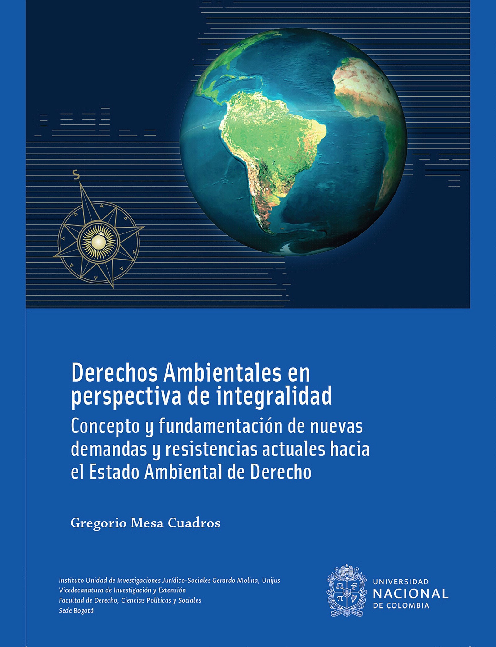 Derechos ambientales en perspectiva de integralidad : concepto y fundamentación de nuevas demandas y resistencias actuales hacia el estado ambienta...