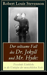 Der seltsame Fall des Dr. Jekyll und Mr. Hyde: Fesselnde Einblicke in die Untiefen der menschlichen Seele - Robert Louis Stevenson - ebook