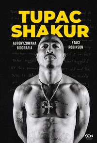 Tupac Shakur. Autoryzowana Biografia - Robinson Staci - ebook