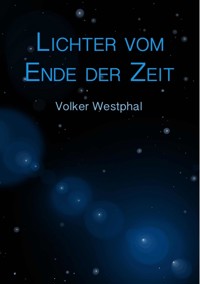Lichter vom Ende der Zeit - Volker Westphal - ebook